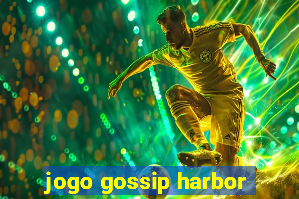 jogo gossip harbor